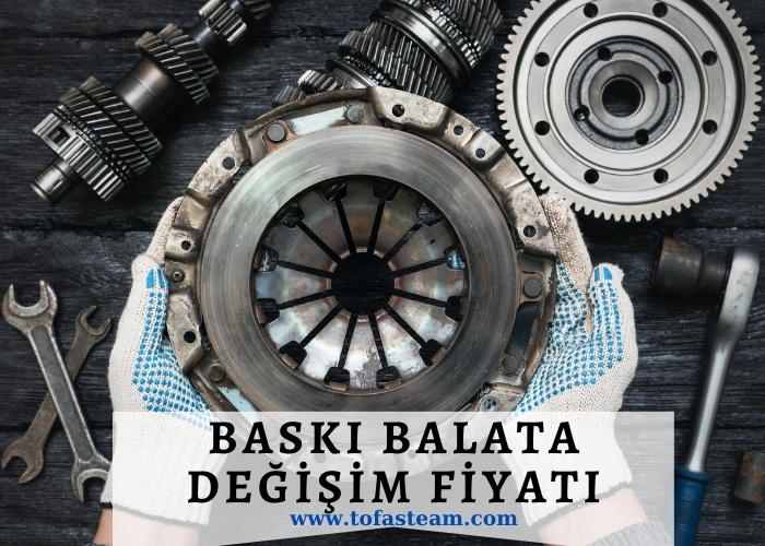 2024 Baskı balata değişim ücreti