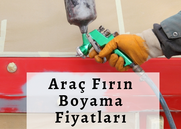 2025 Fırın Boyama Fiyatları 2025 Fırın Boyama Fiyatları
