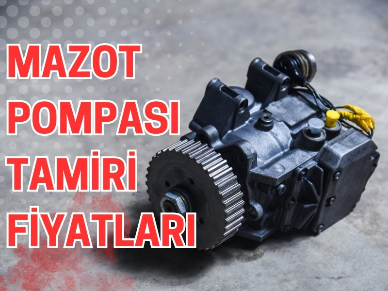 Mazot Pompası Tamiri Fiyatları