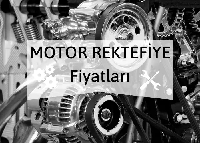 2024 Motor Rektefiye Fiyatları