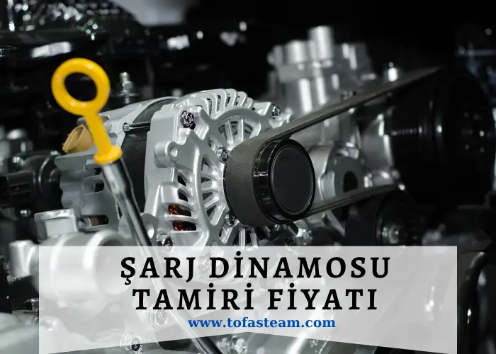 2023 Şarj Dinamosu Tamiri Fiyatları Şarj Dinamosu Tamiri Fiyatları