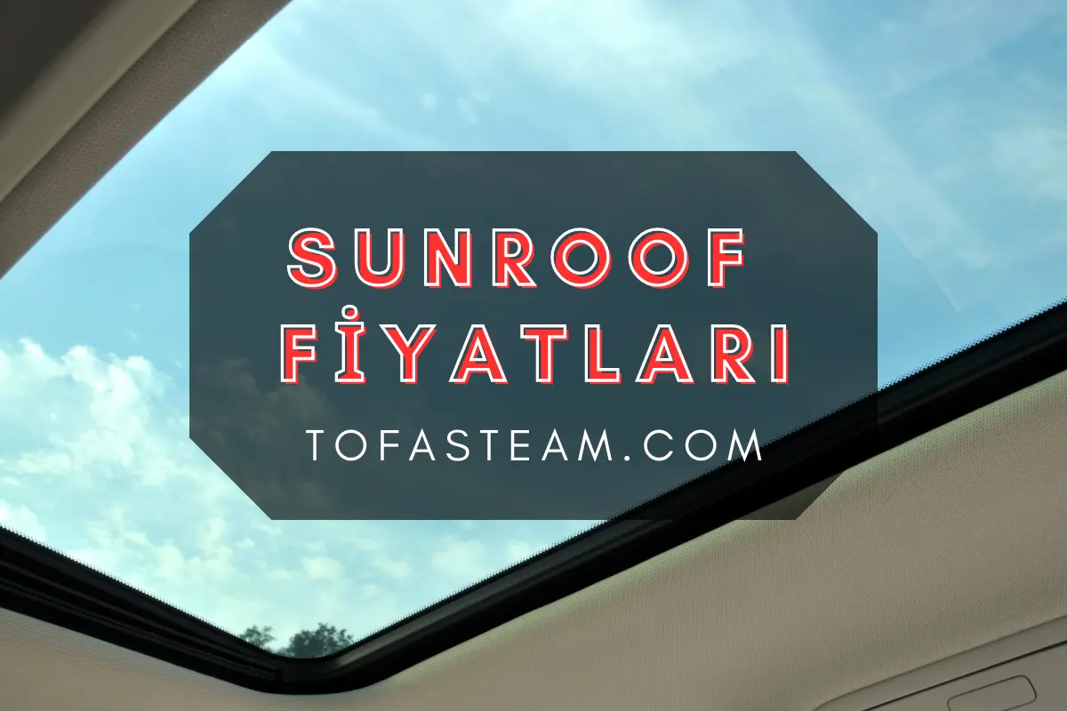 Sonradan Sunroof Taktırma Fiyatları